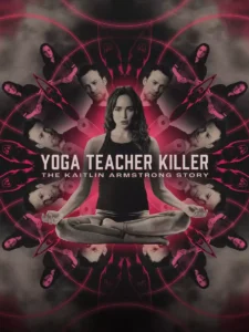 Read more about the article Yoga Teacher Killer The Kaitlin Armstrong Story (2024)