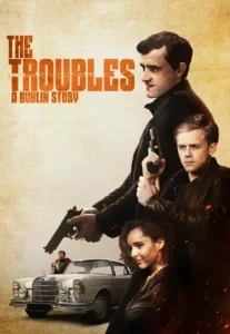 The Troubles A Dublin Story (2024)The Troubles A Dublin Story (2024)